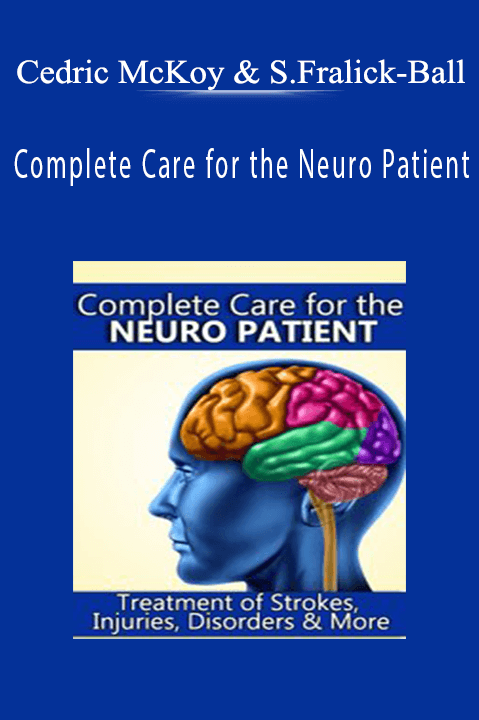 Cedric McKoy & Susan Fralick–Ball – Complete Care for the Neuro Patient: Treatment of Strokes