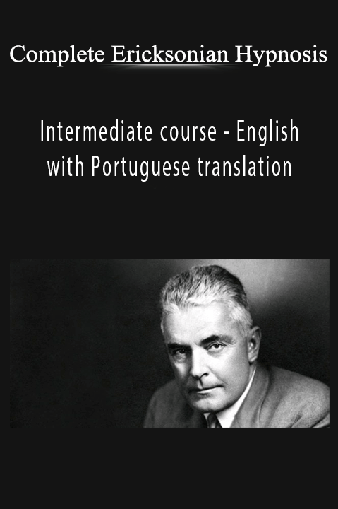 Intermediate course – English with Portuguese translation – Complete Ericksonian Hypnosis