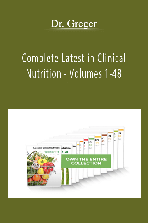 Volumes 1–48 – Dr. Greger – Complete Latest in Clinical Nutrition