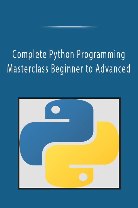 Complete Python Programming Masterclass Beginner to Advanced