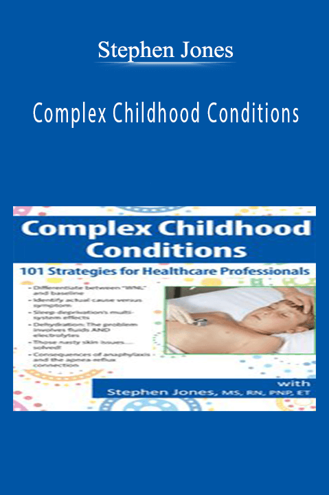 Stephen Jones – Complex Childhood Conditions: 101 Strategies for Healthcare Professionals