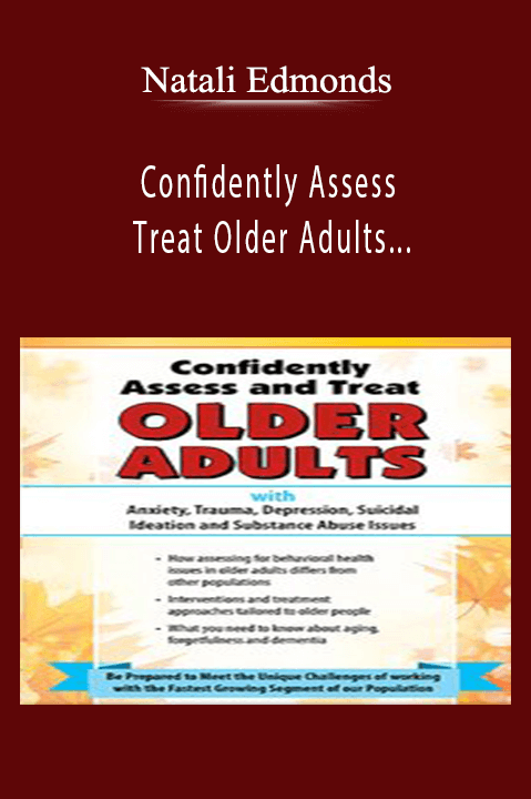 Natali Edmonds – Confidently Assess and Treat Older Adults with Anxiety