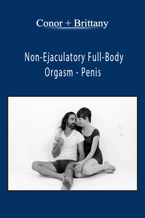 Non–Ejaculatory Full–Body Orgasm – Penis – Conor + Brittany