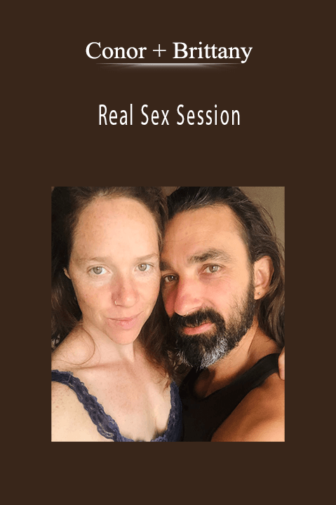 Real Sex Session – Conor + Brittany