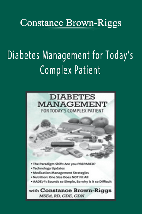 Diabetes Management for Today’s Complex Patient – Constance Brown–Riggs