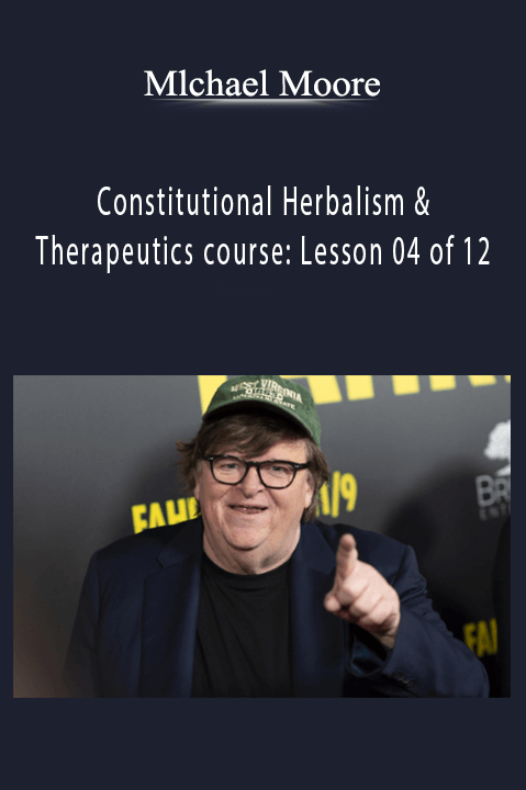 Michael Moore – Constitutional Herbalism & Therapeutics course: Lesson 04 of 12