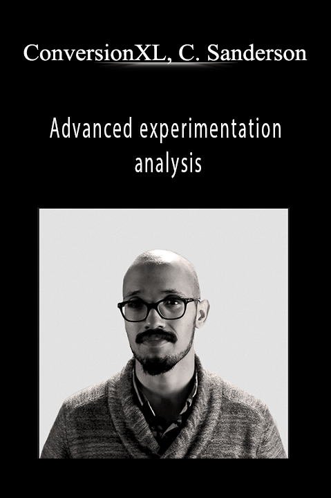 Advanced experimentation analysis – ConversionXL