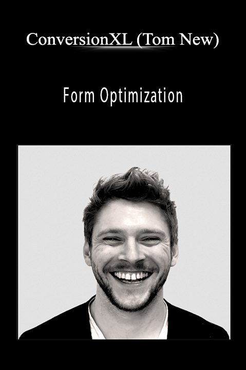 Form Optimization – ConversionXL (Tom New)