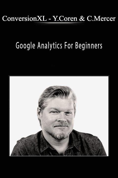 Yehoshua Coren & Chris Mercer – Google Analytics For Beginners – ConversionXL