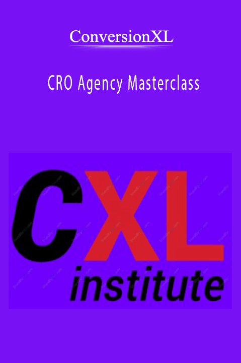 CRO Agency Masterclass – Conversionxl