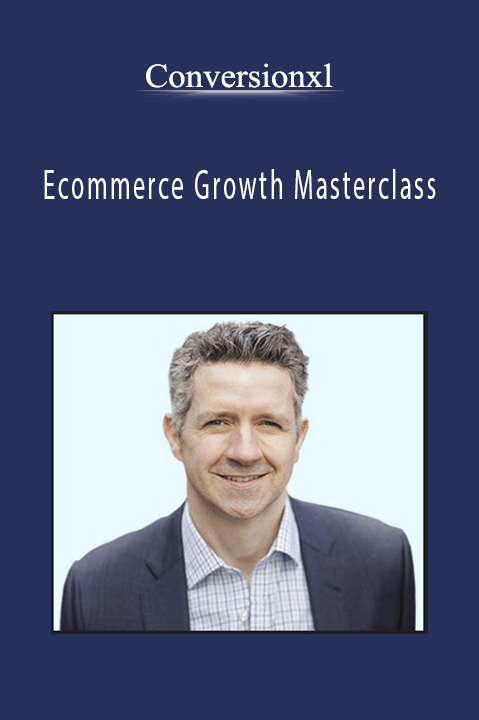 Ecommerce Growth Masterclass – Conversionxl