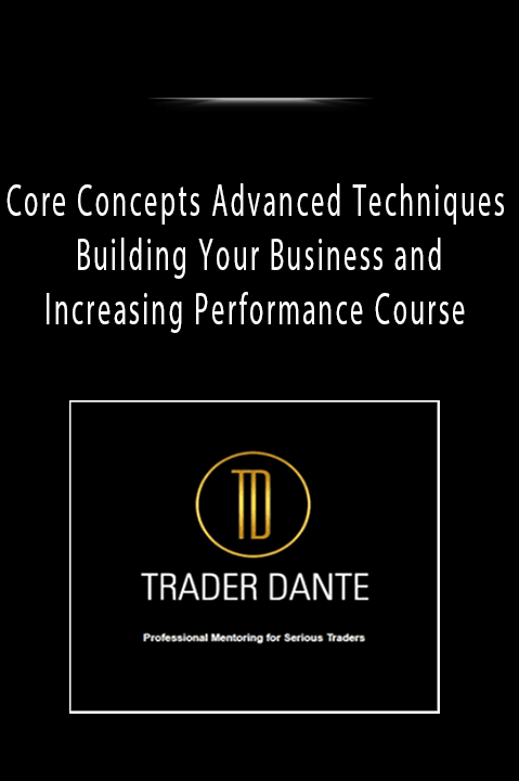 Core Concepts Advanced Techniques Building Your Business and Increasing Performance Course