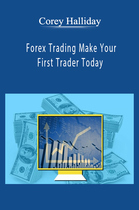 Forex Trading Make Your First Trader Today – Corey Halliday