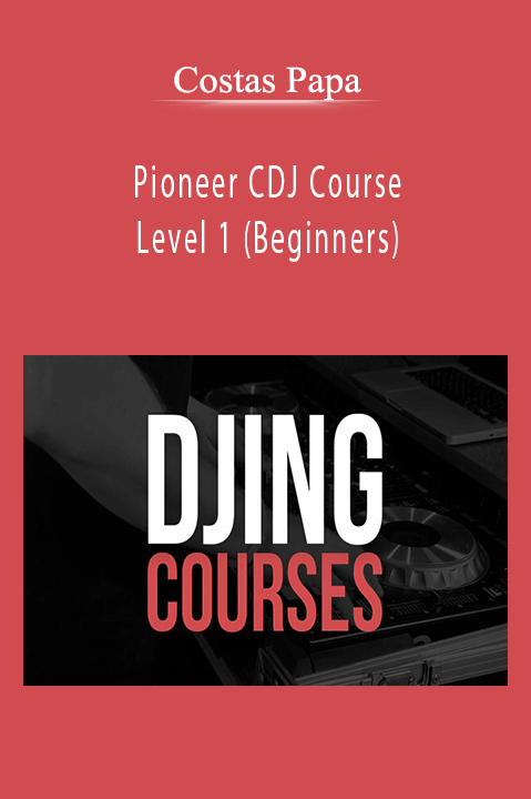 Pioneer CDJ Course Level 1 (Beginners) – Costas Papa