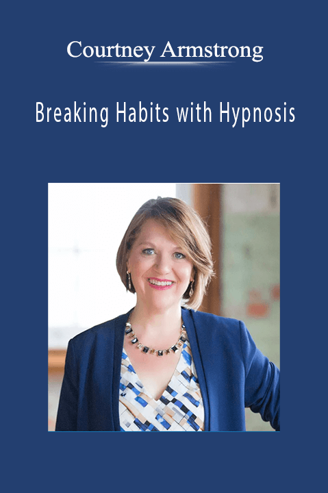 Breaking Habits with Hypnosis – Courtney Armstrong