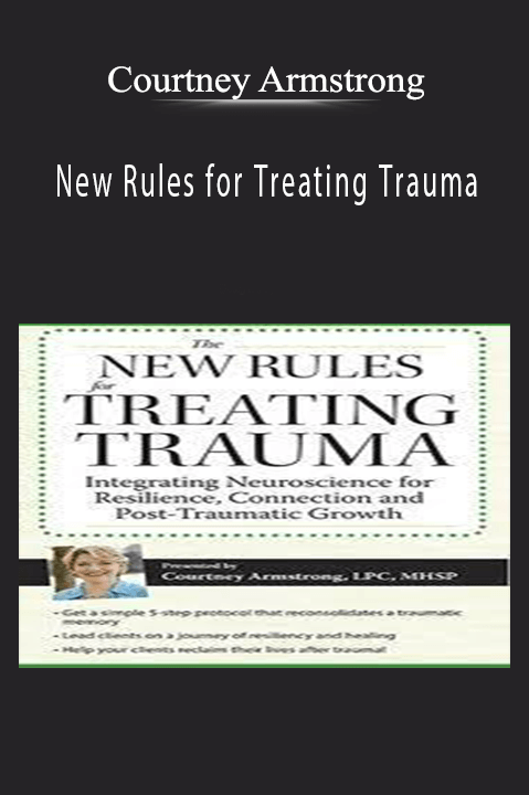 New Rules for Treating Trauma: Integrating Neuroscience for Resilience