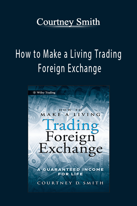 How to Make a Living Trading Foreign Exchange – Courtney Smith