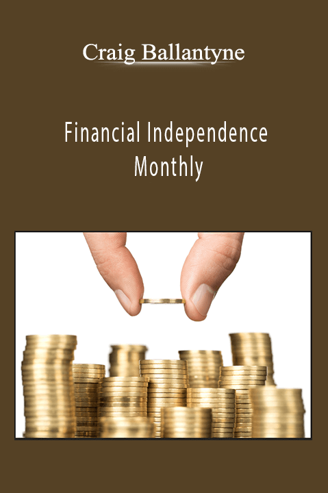 Financial Independence Monthly – Craig Ballantyne