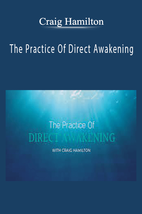 The Practice Of Direct Awakening – Craig Hamilton