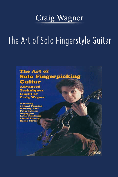 The Art of Solo Fingerstyle Guitar – Craig Wagner