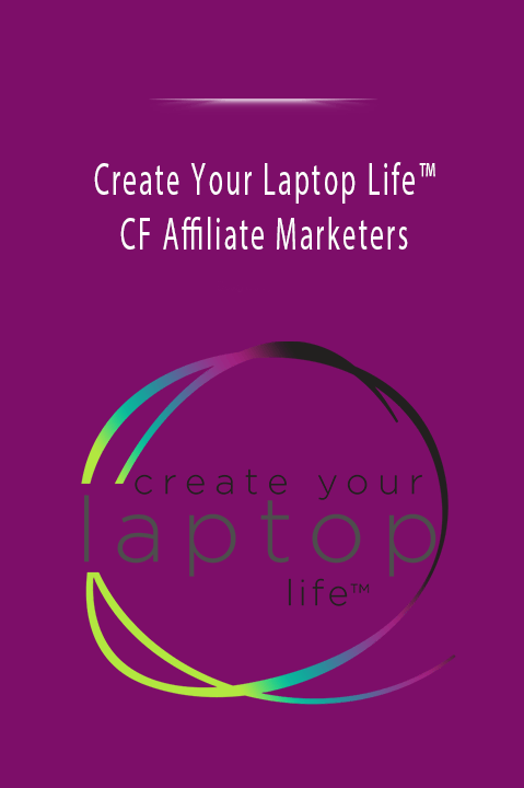 CF Affiliate Marketers – Create Your Laptop Life