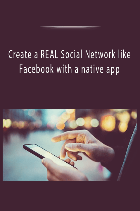 Create a REAL Social Network like Facebook with a native app