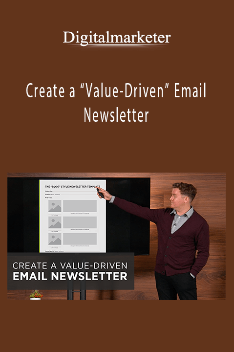 Digitalmarketer – Create a “Value–Driven” Email Newsletter