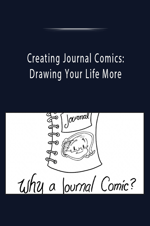 Creating Journal Comics: Drawing Your Life More