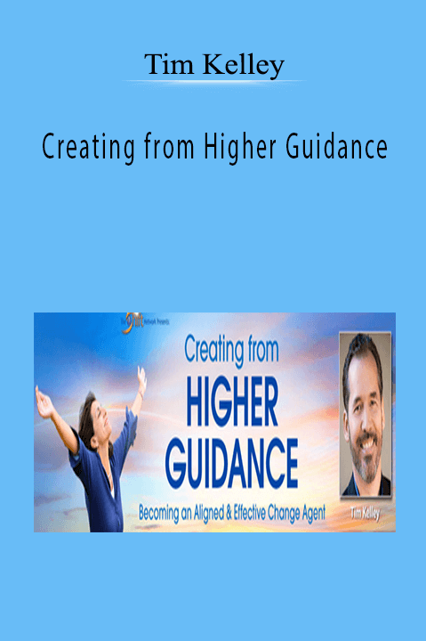 Creating from Higher Guidance – Tim Kelley