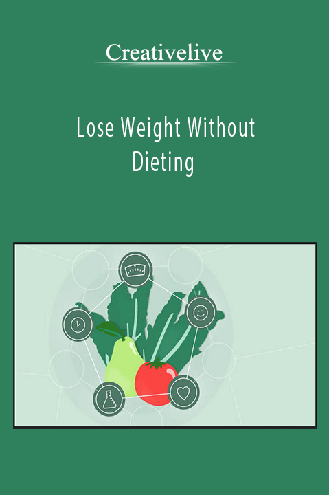 Lose Weight Without Dieting – Creativelive