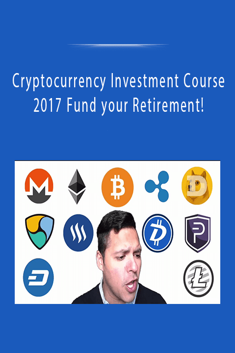 Cryptocurrency Investment Course 2017 Fund your Retirement!