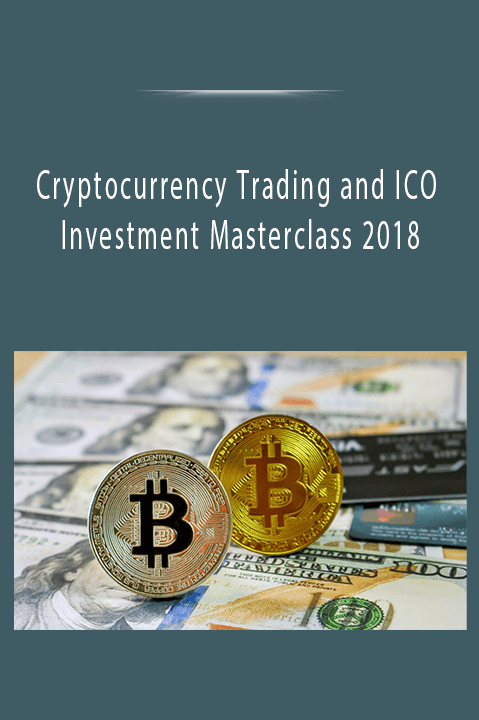 Cryptocurrency Trading and ICO Investment Masterclass 2018