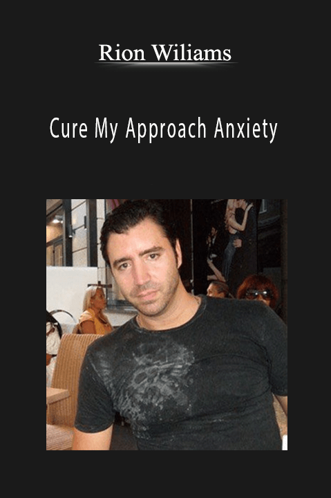 Rion Wiliams – Cure My Approach Anxiety