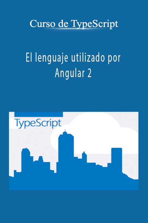 El lenguaje utilizado por Angular 2 – Curso de TypeScript