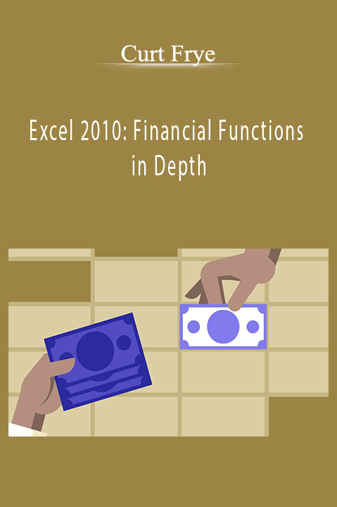 Excel 2010: Financial Functions in Depth – Curt Frye