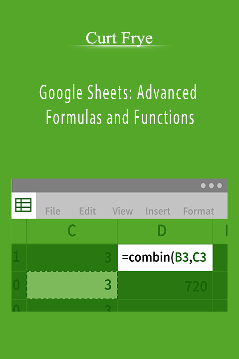 Google Sheets: Advanced Formulas and Functions – Curt Frye