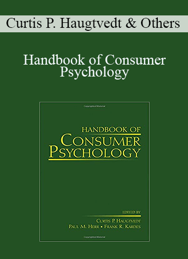 Handbook of Consumer Psychology – Curtis P. Haugtvedt & Others