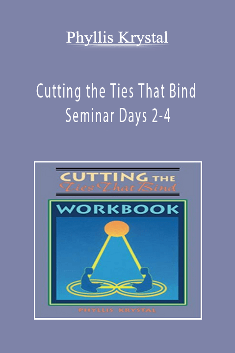 Seminar Days 2–4 – Phyllis Krystal – Cutting the Ties That Bind