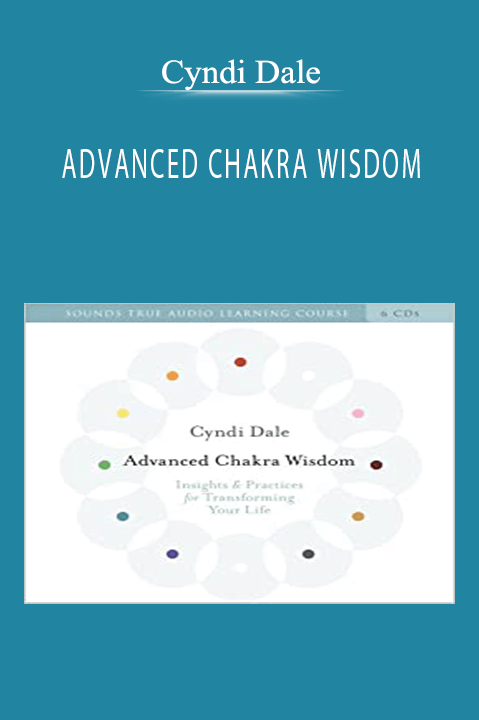 ADVANCED CHAKRA WISDOM – Cyndi Dale