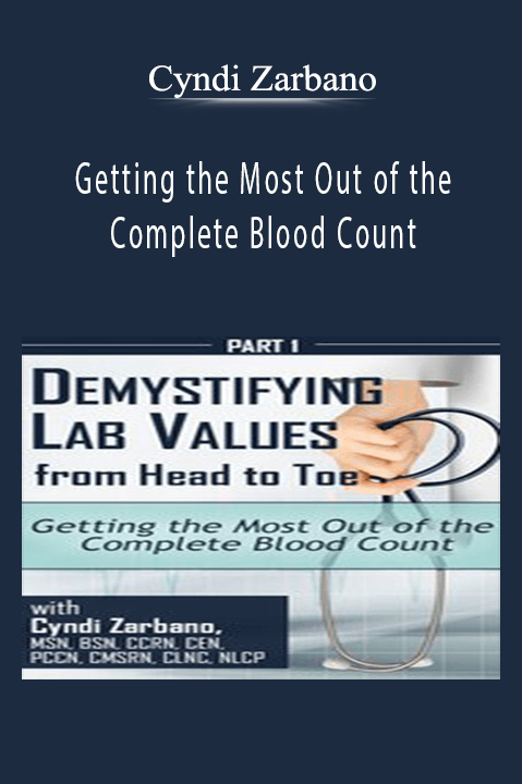 Getting the Most Out of the Complete Blood Count – Cyndi Zarbano