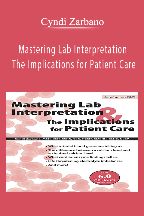 Mastering Lab Interpretation & The Implications for Patient Care – Cyndi Zarbano