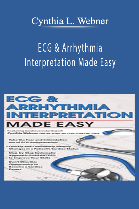 ECG & Arrhythmia Interpretation Made Easy – Cynthia L. Webner