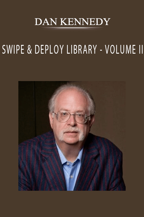 SWIPE & DEPLOY LIBRARY – VOLUME II – DAN KENNEDY