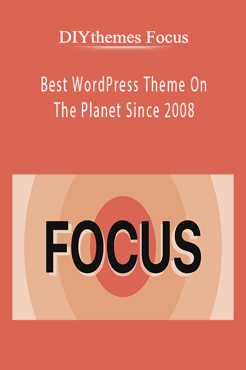 Best WordPress Theme On The Planet Since 2008 – DIYthemes Focus