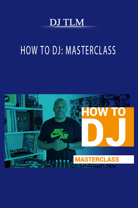 HOW TO DJ: MASTERCLASS – DJ TLM