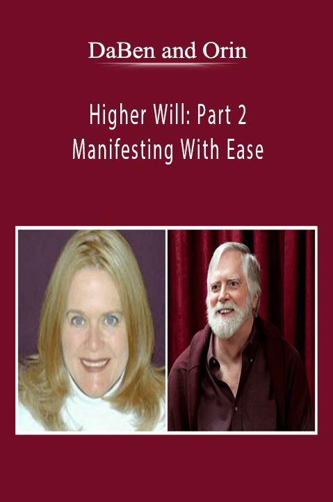 Higher Will: Part 2 Manifesting With Ease – DaBen and Orin