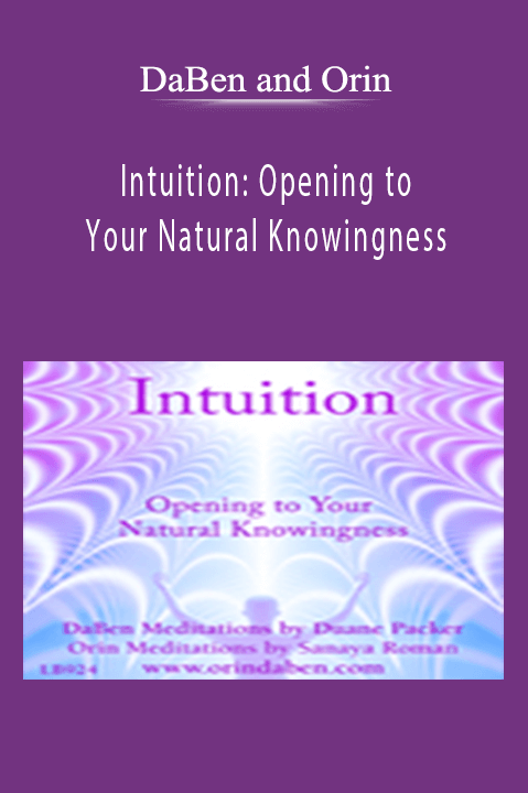 Intuition: Opening to Your Natural Knowingness – DaBen and Orin