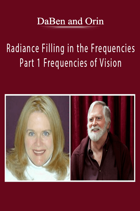 Radiance Filling in the Frequencies: Part 1 Frequencies of Vision – DaBen and Orin