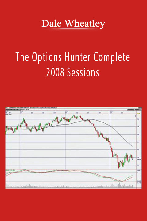 The Options Hunter Complete 2008 Sessions – Dale Wheatley