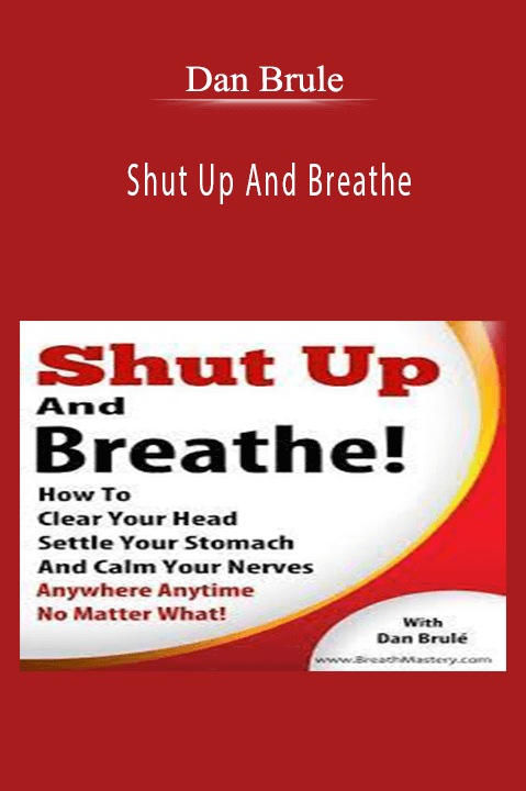 Shut Up And Breathe – Dan Brule